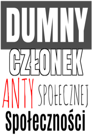 Nadruk Dumny członek antyspołecznej spoleczności - Przód